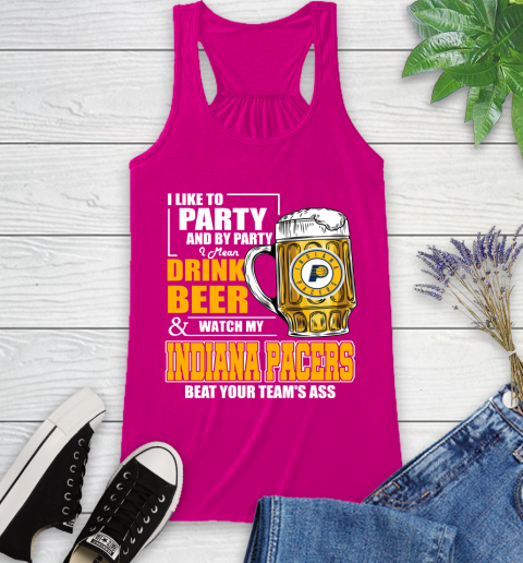 NBA Drink Beer and Watch My Indiana Pacers Beat Your Team's Ass Basketball Racerback Tank 7