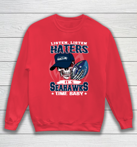 Listen Haters It is SEAHAWKS Time Baby NFL Sweatshirt 7