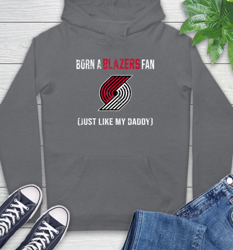 NBA Portland Trail Blazers Loyal Fan Just Like My Daddy Basketball Shirt Hoodie 7