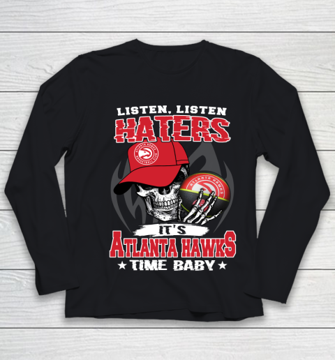 Listen Haters It is HAWKS Time Baby NBA Youth Long Sleeve