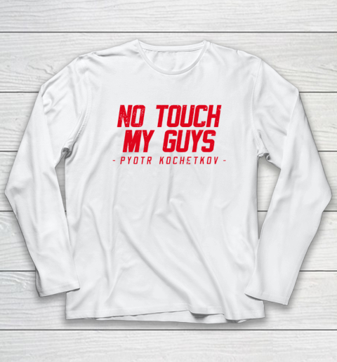 No Touch My Guys Pyotr Kochetkov Long Sleeve T-Shirt