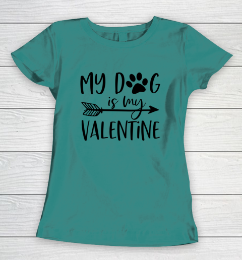 My Dog Is My Valentine Cute Funny Valentine s Day Women's T-Shirt 10
