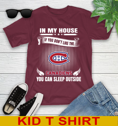 Montreal Canadiens NHL Hockey In My House If You Don't Like The Canadiens You Can Sleep Outside Shirt Youth T-Shirt 5