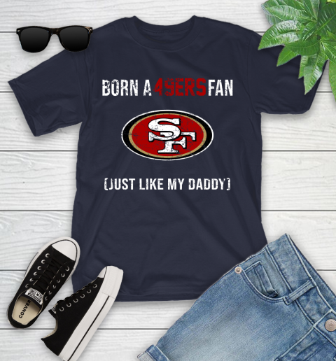 NFL San Francisco 49ers Football Loyal Fan Just Like My Daddy Shirt Youth T-Shirt 2