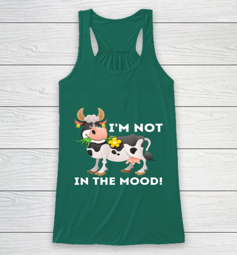 I m Not In The Mood Cow Lover Famer Cattle Ranch Farming Racerback Tank 5