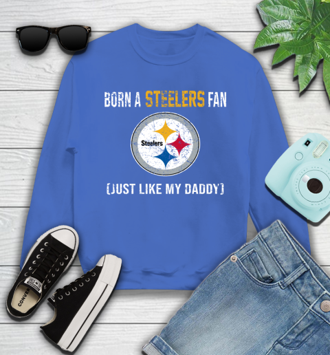 NFL Pittsburgh Steelers Football Loyal Fan Just Like My Daddy Shirt Youth Sweatshirt 5
