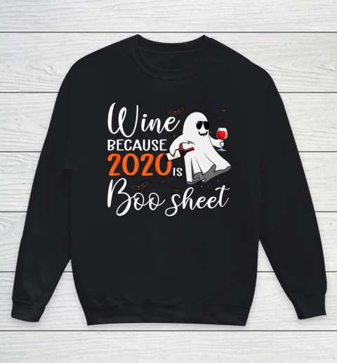 Wine Because 2020 Is Boo Sheet Funny Ghost Halloween Gifts Youth Sweatshirt