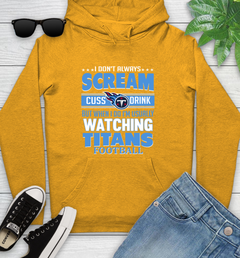 Tennessee Titans NFL Football I Scream Cuss Drink When I'm Watching My Team Youth Hoodie 2