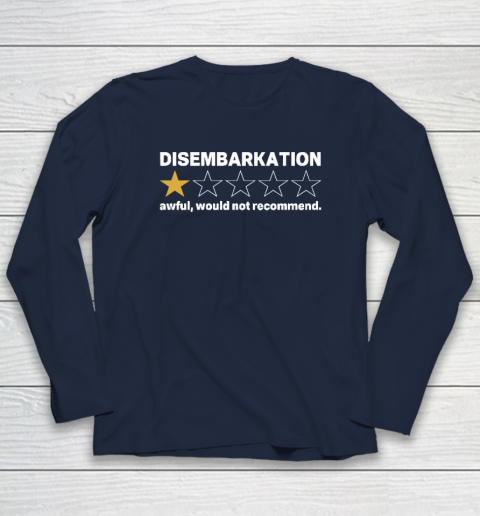 Disembarkation Awful Would Not Recommend Long Sleeve T-Shirt 2