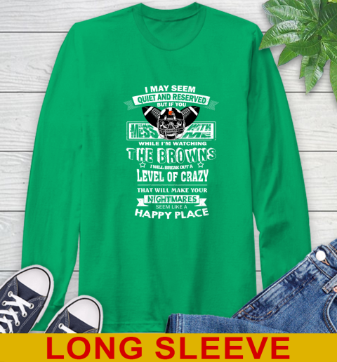 Cleveland Browns NFL Football If You Mess With Me While I'm Watching My Team Long Sleeve T-Shirt 8
