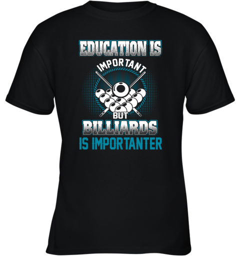 Education Is Important But Billiards Is Importanter Youth T-Shirt