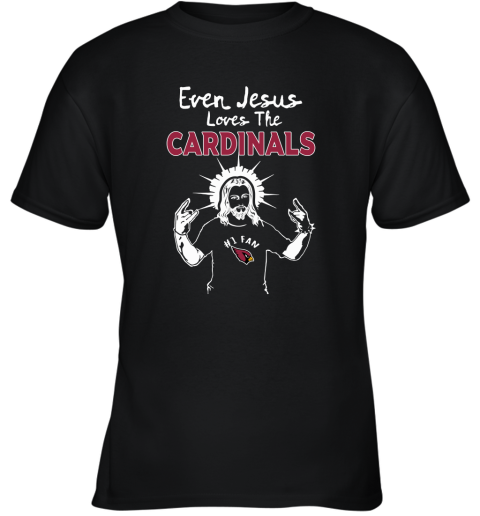 Even Jesus Loves The Cardinals #1 Fan Arizona Cardinals Youth T-Shirt