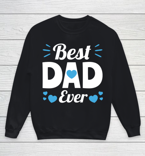 Father's Day Funny Gift Ideas Apparel  Best Dad Ever Dad Father T Shirt Youth Sweatshirt