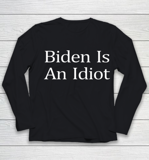 Biden Is An Idiot Youth Long Sleeve