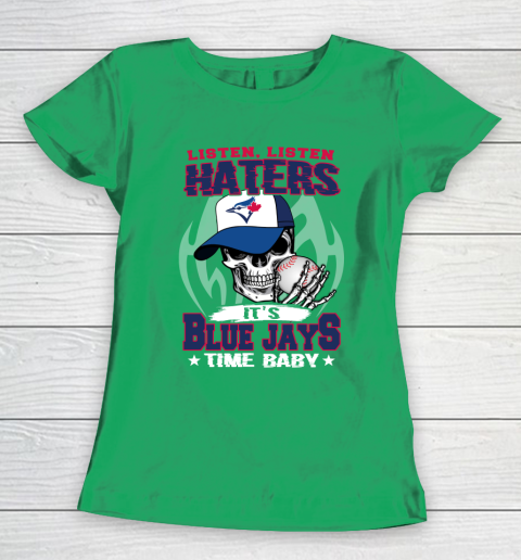Listen Haters It is BLUE JAYS Time Baby MLB Women's T-Shirt 5