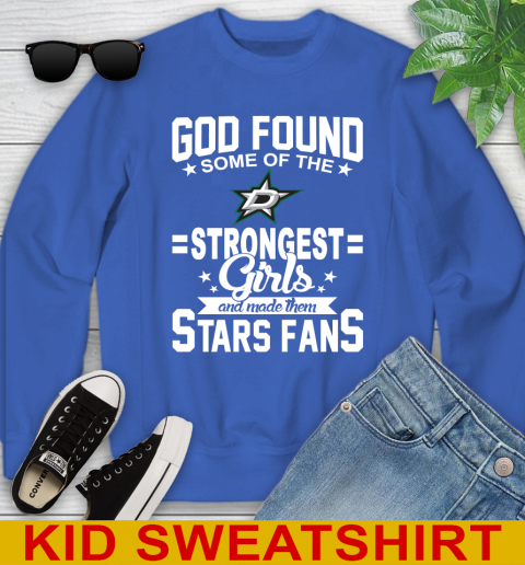 Dallas Stars NHL Football God Found Some Of The Strongest Girls Adoring Fans Youth Sweatshirt 6