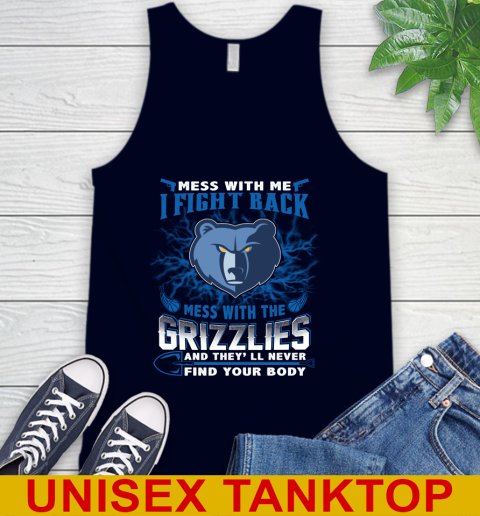 NBA Basketball Memphis Grizzlies Mess With Me I Fight Back Mess With My Team And They'll Never Find Your Body Shirt Tank Top 2