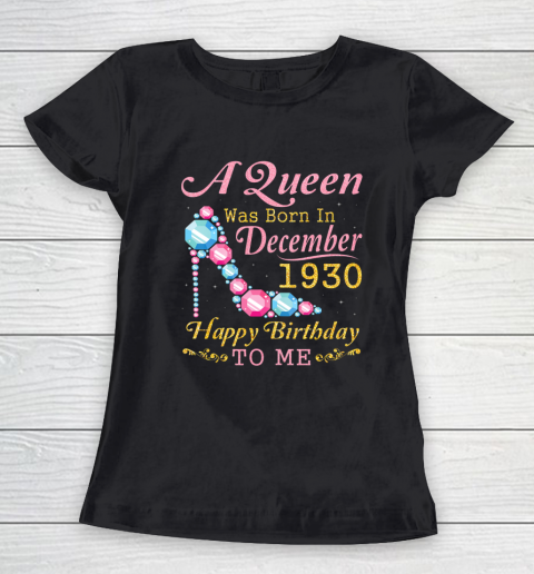 A Queen Was Born In December 1930 Happy Birthday 90 Years Women's T-Shirt