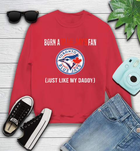 MLB Baseball Toronto Blue Jays Loyal Fan Just Like My Daddy Shirt Youth Sweatshirt 6