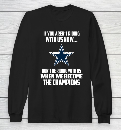 NFL Dallas Cowboys Football We Become The Champions Long Sleeve T-Shirt