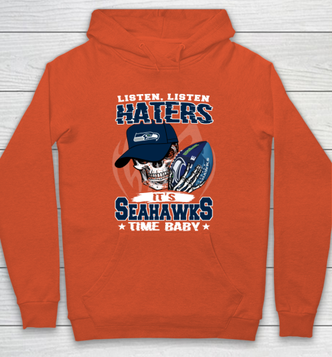 Listen Haters It is SEAHAWKS Time Baby NFL Hoodie 3