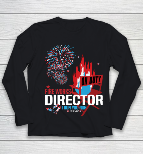 4th Of July Fireworks Director on Duty say I RUN YOU RUN Youth Long Sleeve