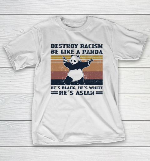 Destroy racism be like a panda He's black, He's white He's Asian Vintage retro T-Shirt