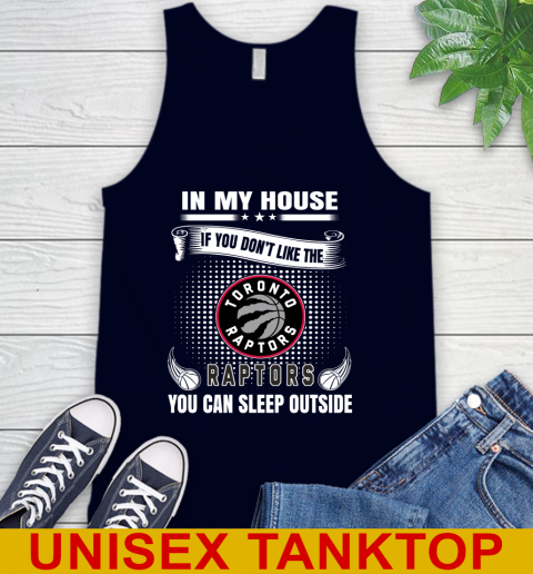 Toronto Raptors NBA Basketball In My House If You Don't Like The  Raptors You Can Sleep Outside Shirt Tank Top 2