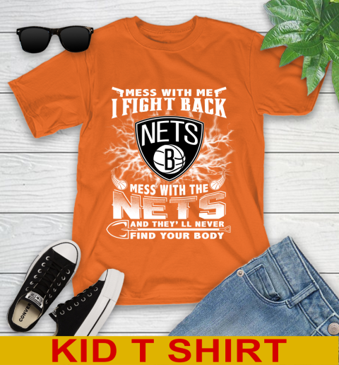 NBA Basketball NBA Basketball Brooklyn Nets Mess With Me I Fight Back Mess With My Team And They'll Never Find Your Body Shirt Youth T-Shirt 8