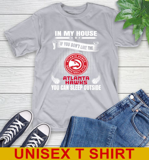 Atlanta Hawks NBA Basketball In My House If You Don't Like The Hawks You Can Sleep Outside Shirt T-Shirt 6 Atlanta Hawks NBA Basketball In My House If You Don't Like The Hawks You Can Sleep Outside Shirt T-Shirt - Image 6