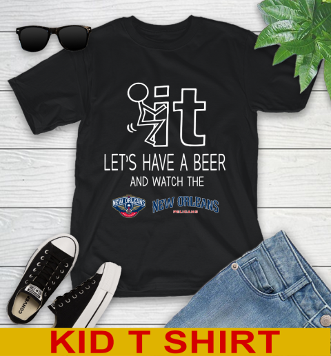 New Orleans Pelicans Basketball NBA Let's Have A Beer And Watch Your Team Sports Youth T-Shirt