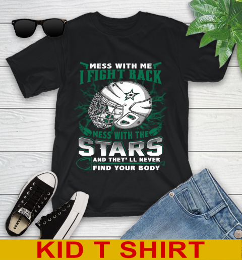 NHL Hockey Dallas Stars Mess With Me I Fight Back Mess With My Team And They'll Never Find Your Body Shirt Youth T-Shirt