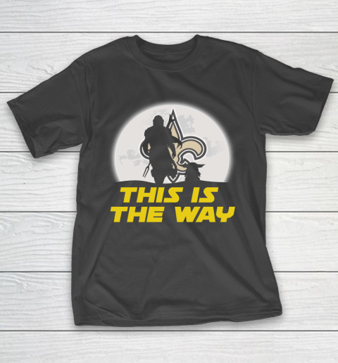 New Orleans Saints NFL Football Star Wars Yoda And Mandalorian This Is The Way T-Shirt