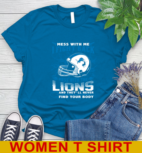 NFL Football Detroit Lions Mess With Me I Fight Back Mess With My Team And They'll Never Find Your Body Shirt Women's T-Shirt 8