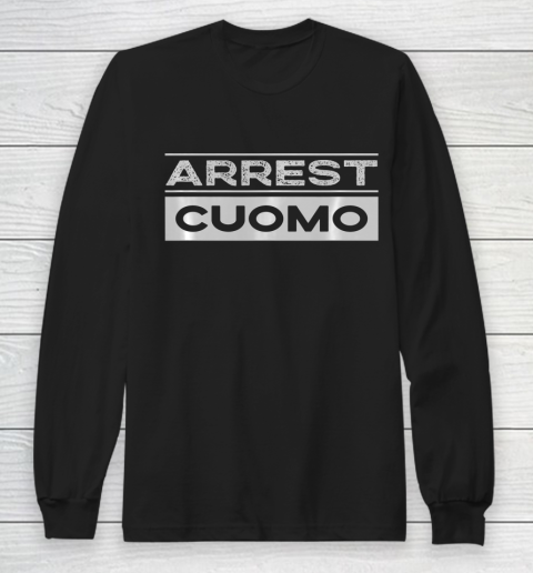 Anti Cuomo Arrest Cuomo Funny Long Sleeve T-Shirt