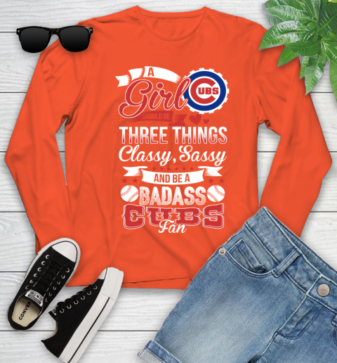 Chicago Cubs MLB Baseball A Girl Should Be Three Things Classy Sassy And A Be Badass Fan Youth Long Sleeve 3