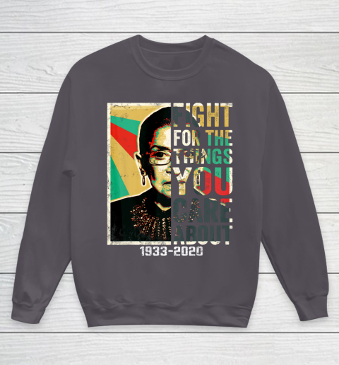 Notorious RBG 1933  2020 Shirt  Fight For The Things You Care About Vintage Youth Sweatshirt 5