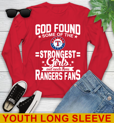 Texas Rangers MLB Baseball God Found Some Of The Strongest Girls Adoring Fans Youth Long Sleeve 11