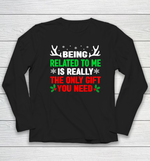 Being Related To Me Funny Christmas Long Sleeve T-Shirt