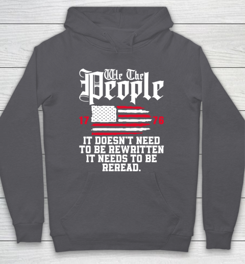 We The People It Doesn't Need To Be Rewritten It Needs To Be Reread , Celebrate 4th Of July Hoodie 4