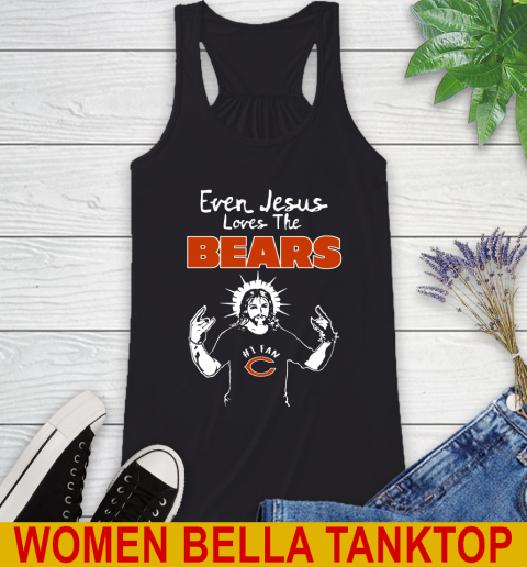 Chicago Bears NFL Football Even Jesus Loves The Bears Shirt Racerback Tank