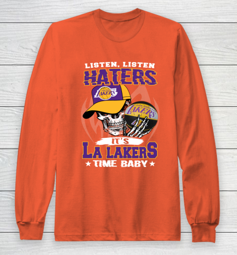 Listen Haters It is LAKERS Time Baby NBA Long Sleeve T-Shirt 3