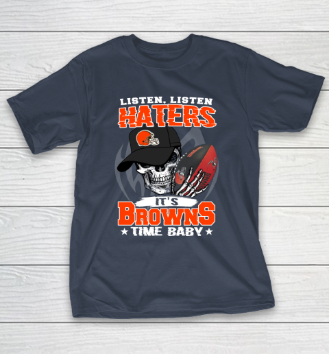 Listen Haters It is BROWNS Time Baby NFL T-Shirt 3