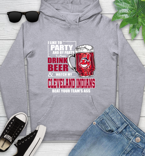 MLB I Like To Party And By Party I Mean Drink Beer And Watch My Cleveland Indians Beat Your Team's Ass Baseball Youth Hoodie 6
