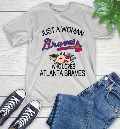 MLB Just A Woman Who Loves Atlanta Braves Baseball Sports T-Shirt