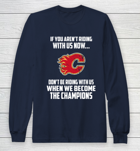 NHL Calgary Flames Hockey We Become The Champions Long Sleeve T-Shirt 2