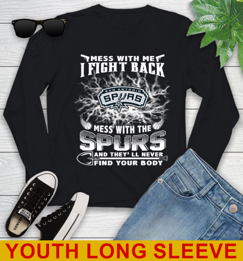 NBA Basketball San Antonio Spurs Mess With Me I Fight Back Mess With My Team And They'll Never Find Your Body Shirt Youth Long Sleeve