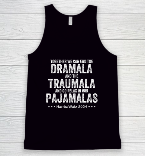 Together We Can End the Dramala And The Traumala Tank Top