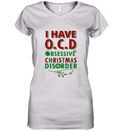 I Have Ocd Obsessive Christmas Disorder Women's V-Neck T-Shirt