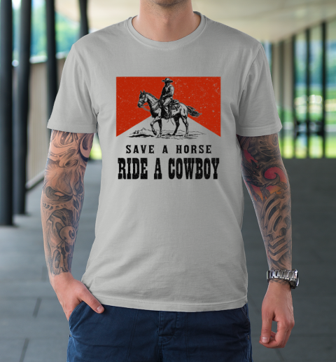 Save A Horse Ride A Cowboy T-Shirt 8